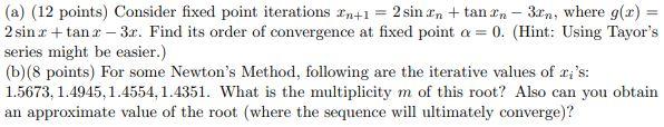  (a) (12 points) Consider fixed point iterations In+1 = 2 sin