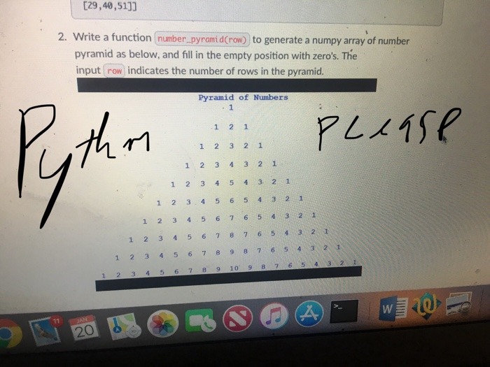  29,40,51]3 Write a function number_pyramid row)) to generate a numpy array