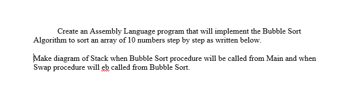  Create an Assembly Language program that will implement the Bubble Sort