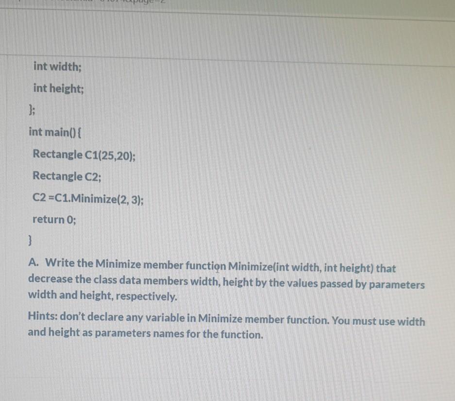 { width = 0; height=0; } Rectangle(int a, int b){ width =