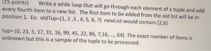 python, please explain everything (15 points) Write a while loop that will