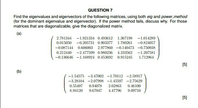 please help with octave/matlab QUESTION 7 Find the eigenvalues and eigenvectors
