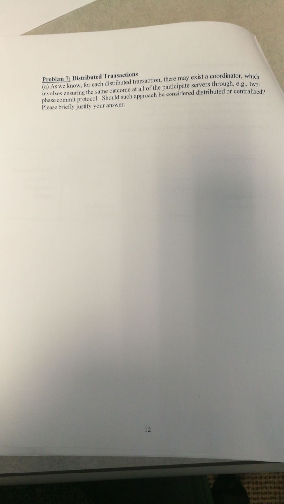  Problem 7: Distributed Transactions (a) As we know, for each distributed