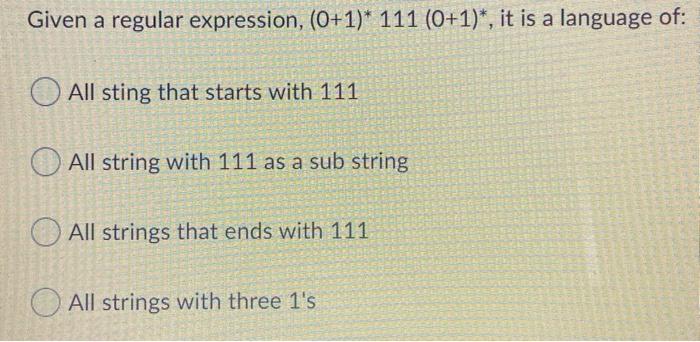 please help Given a regular expression, (0+1)* 111 (0+1)*, it is a