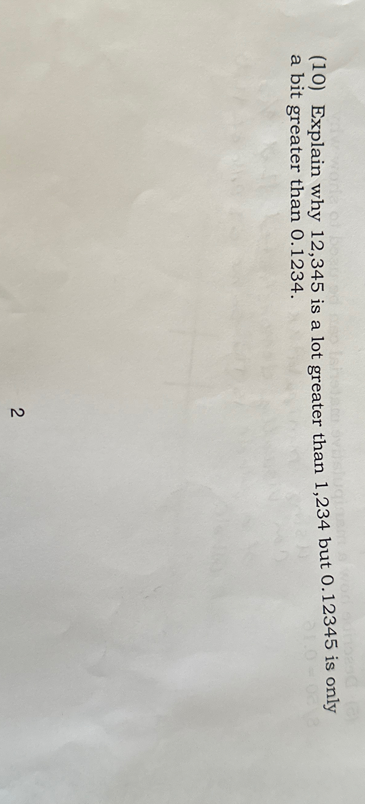  (10) Explain why 12,345 is a lot greater than 1,234 but