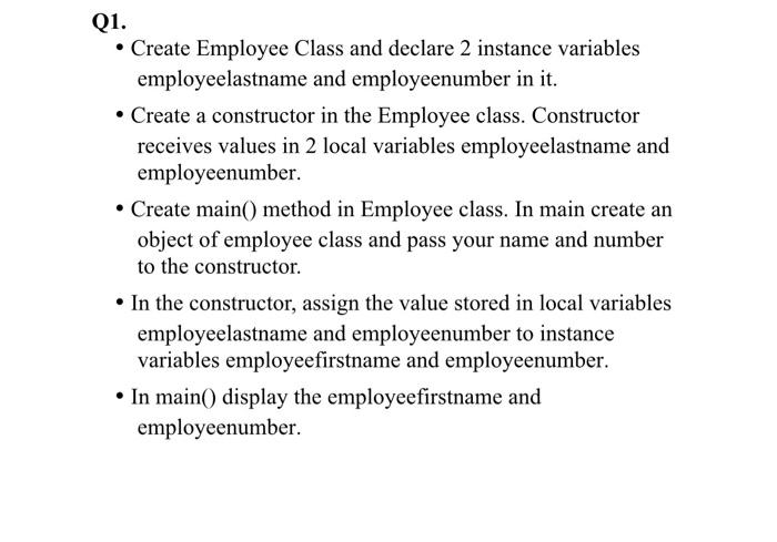  Q1. - Create Employee Class and declare 2 instance variables employeelastname