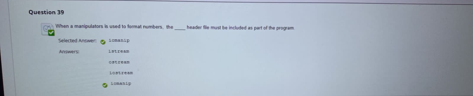  Question 39 When a manipulators is used to format numbers, the