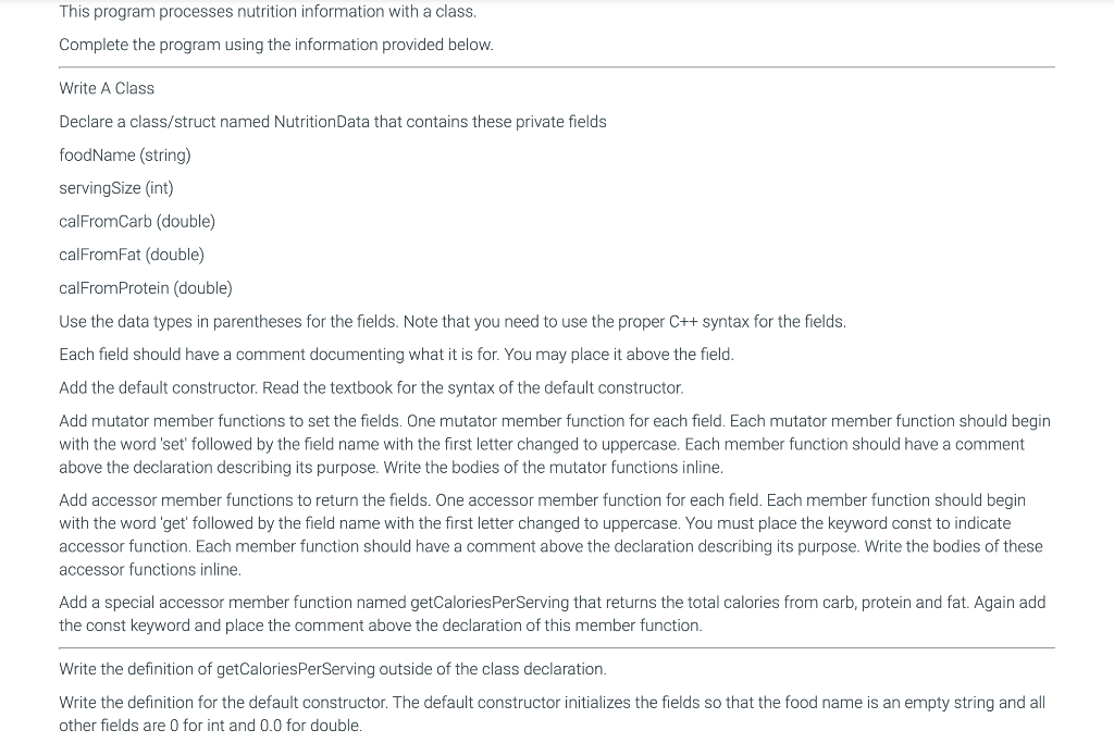 In C++ please This program processes nutrition information with a class. Complete
