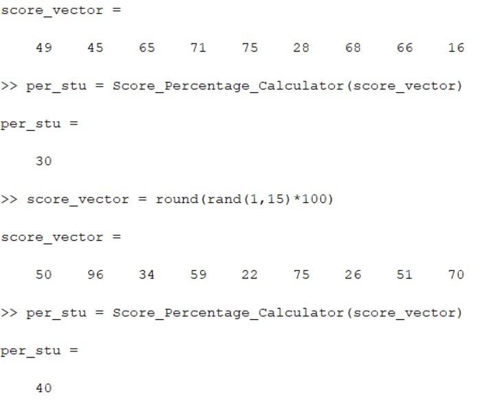  Write a function called as Score_Percentage_Calculator which takes row vector of