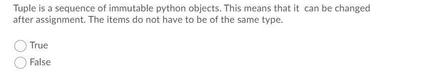 Q1 Q2 Q3 Tuple is a sequence of immutable python objects. This