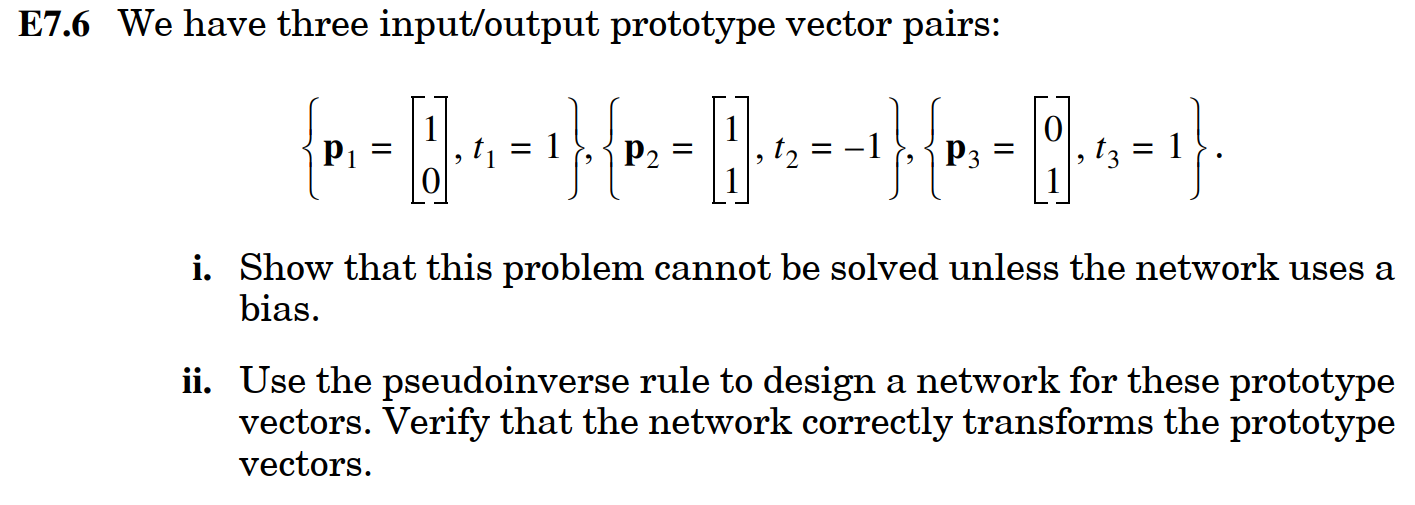  E7.6 We have three input/output prototype vector pairs: 1 P1 =