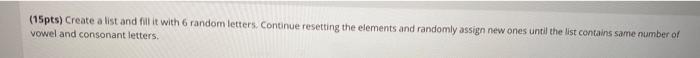 PLEASE SOLVE WITH PYTHON (simply and clear, thank you) (15pts) Create a
