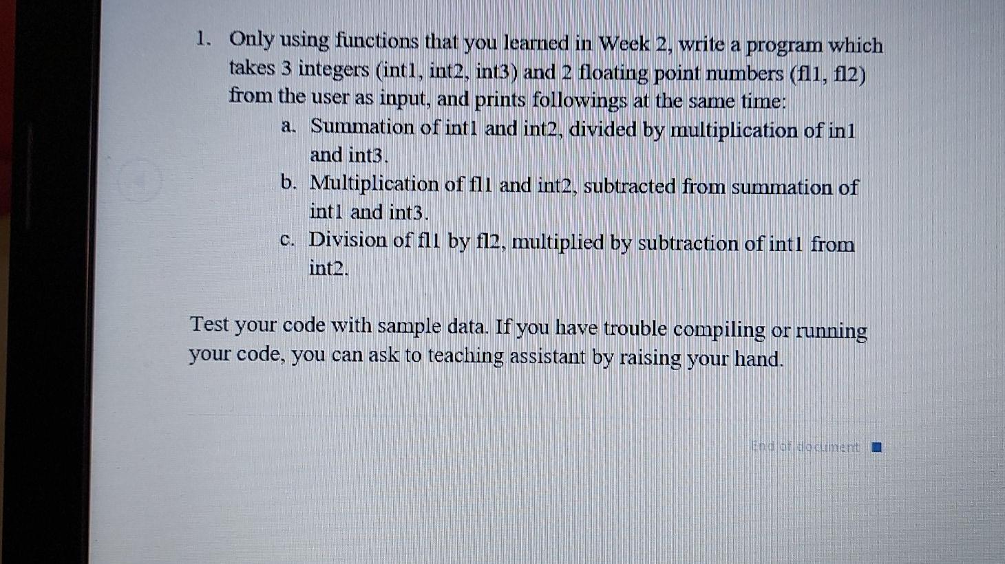  1. Only using functions that you learned in Week 2, write