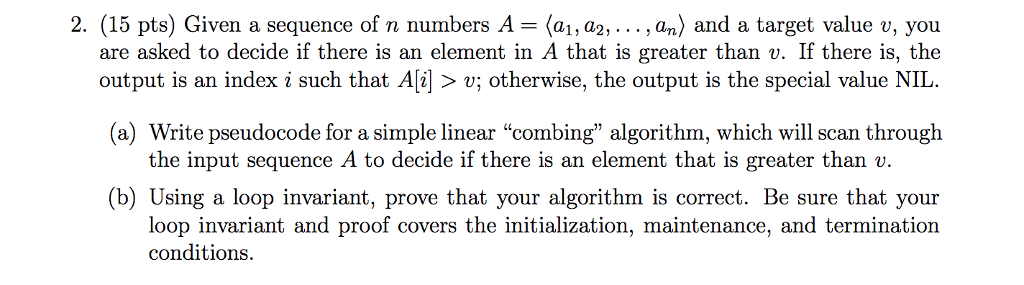 Pseudocode; Loop Invariant 2. (15 pts) Given a sequence of n numbers