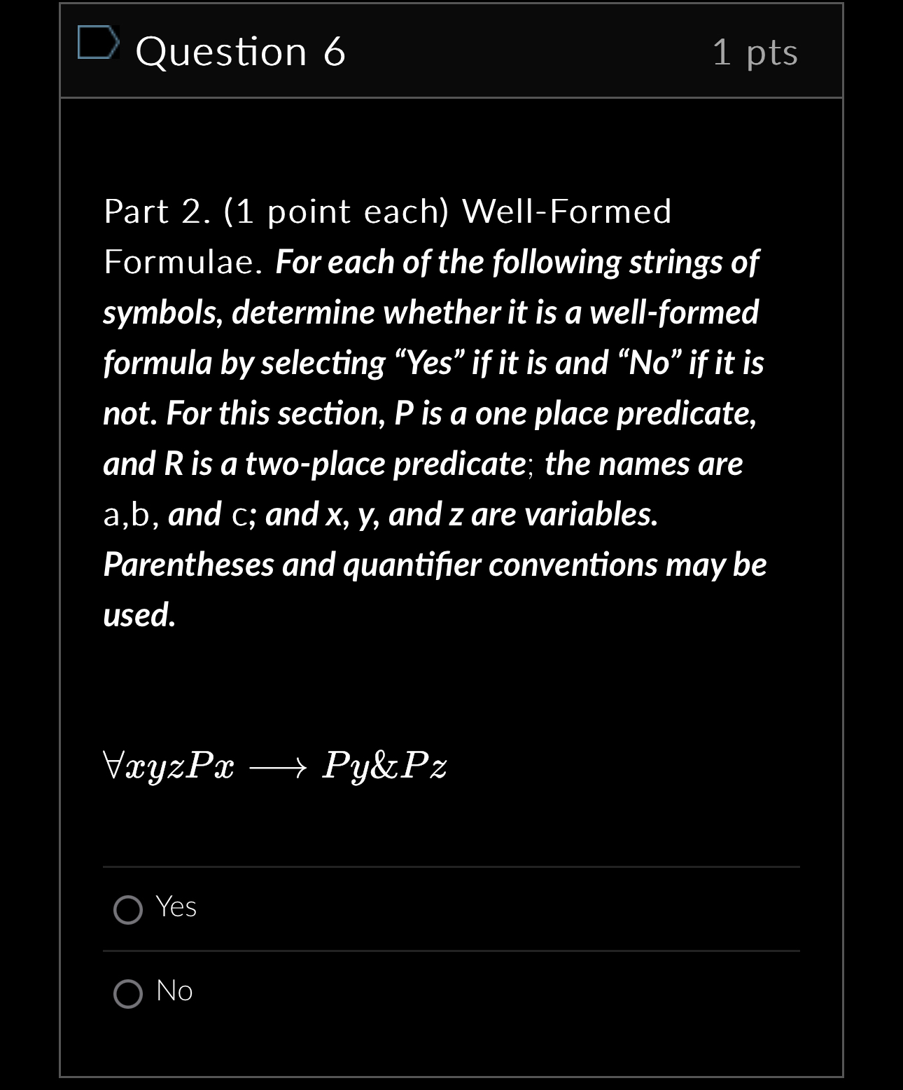  Question 6 1 pts Part 2.(1 point each) Well-Formed Formulae. For