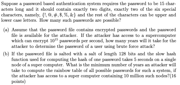  Suppose a password based authentication system requires the password to be