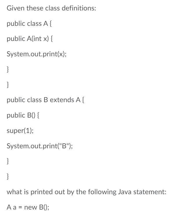 System.out.print(x); } } what would be the result of the statements: B
