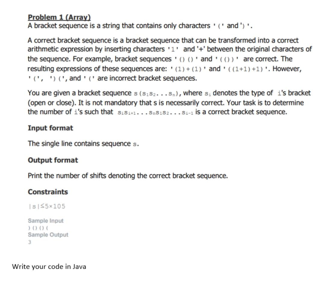  . Problem 1 (Array) A bracket sequence is a string that