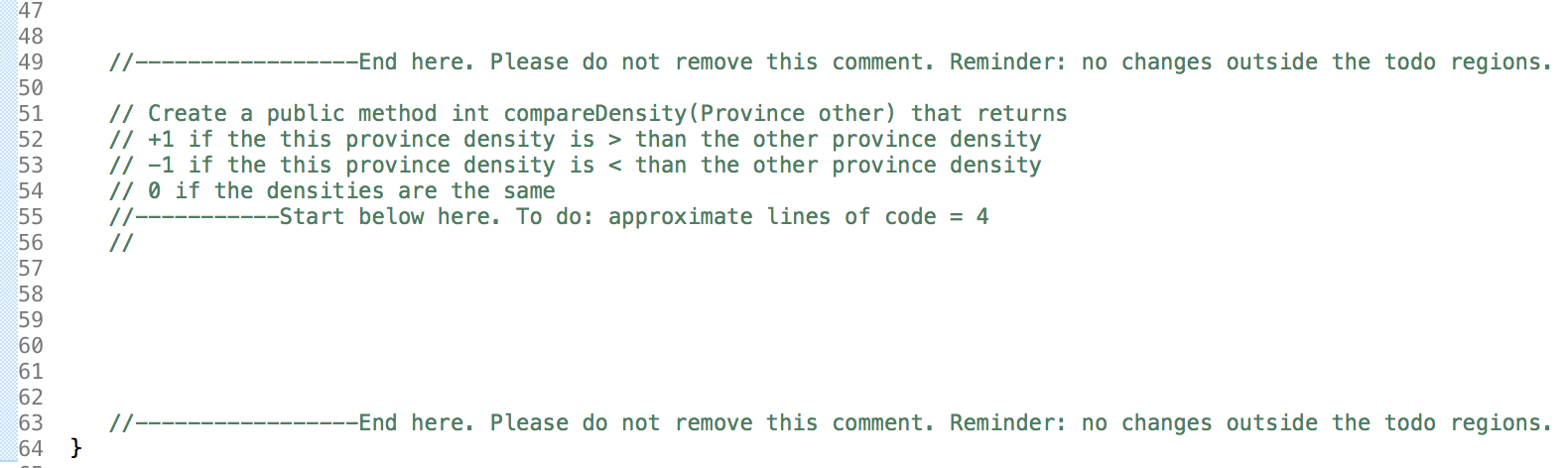 population; double area; /** Create a constructor method that has 3 parameters,