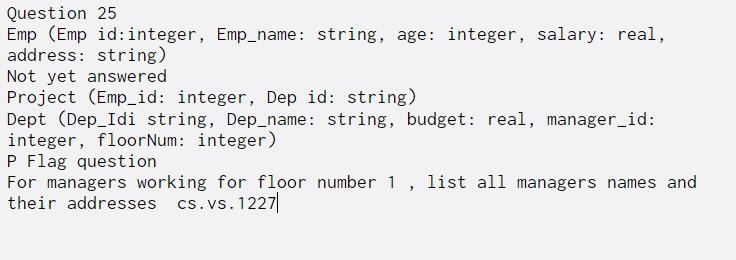 Question 25 Emp (Emp id:integer, Emp_name: string, age: integer, salary: real,