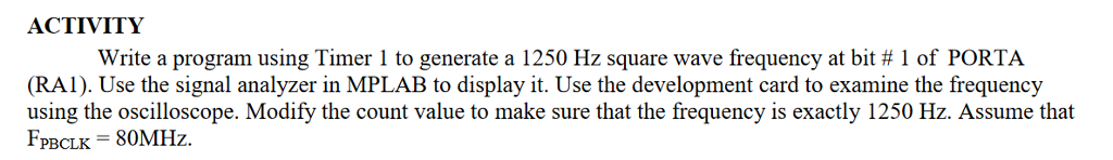  ACTIVITY Write a program using Timer 1 to generate a 1250