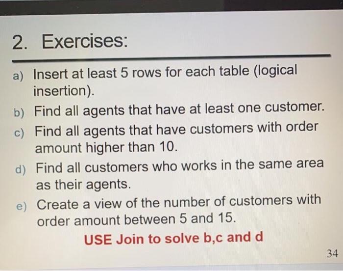  Exercises: a) Insert at least 5 rows for each table (logical
