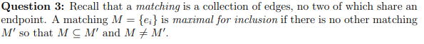 1. Give an algorithm that finds a maximal for inclusion matching