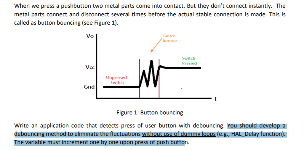  Find solution for button bouncing problem. I'm using STM34F0 discovery and