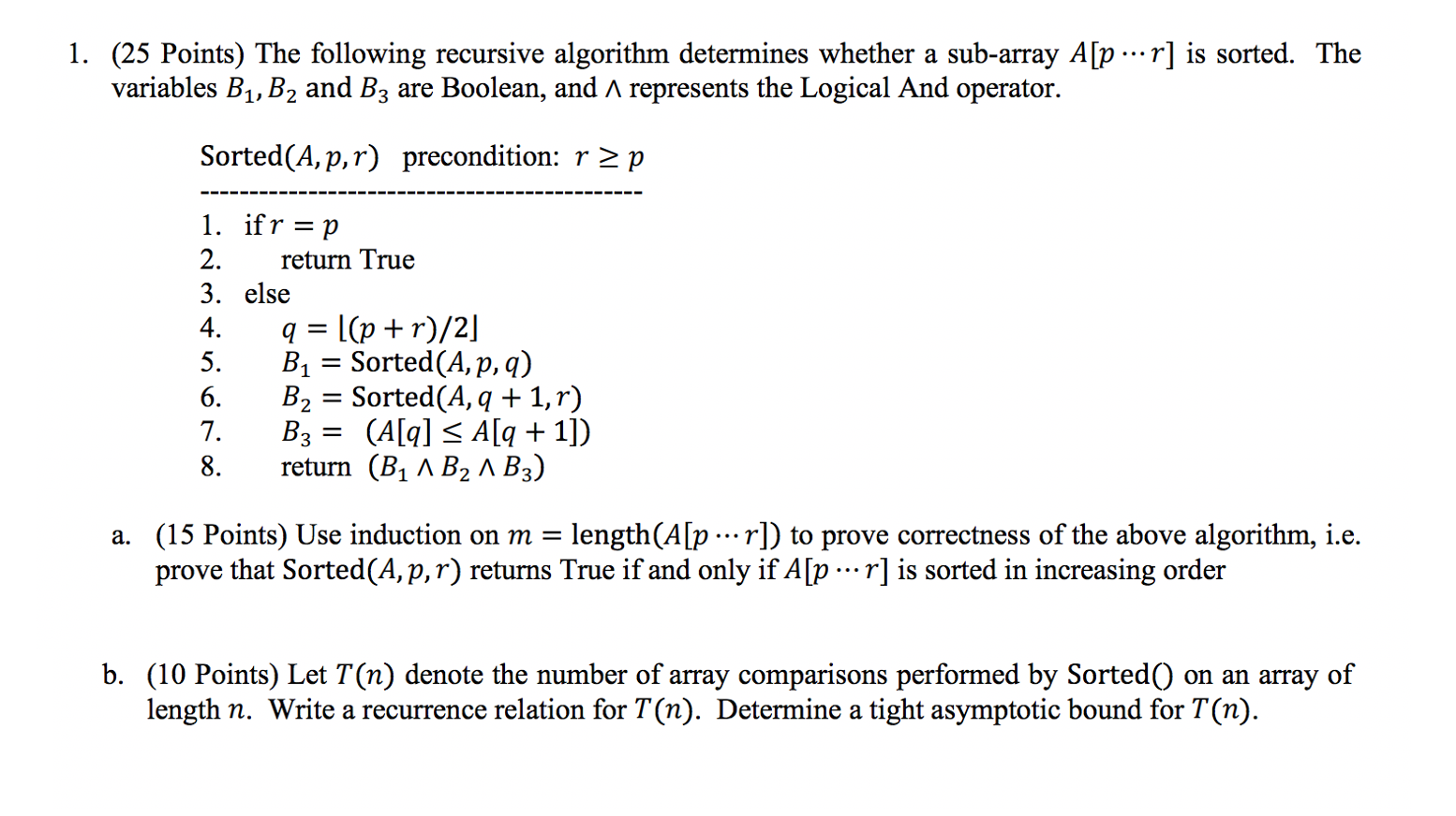  1. (25 Points) The following recursive algorithm determines whether a sub-array