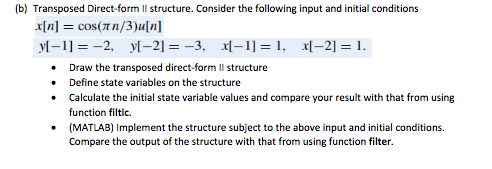  (b) Transposed Direct-form Il structure. Consider the following input and initial