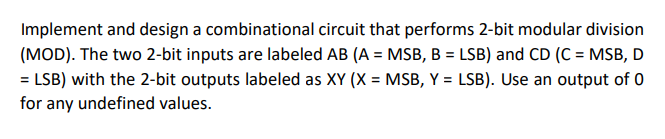  Implement and design a combinational circuit that performs 2-bit modular division