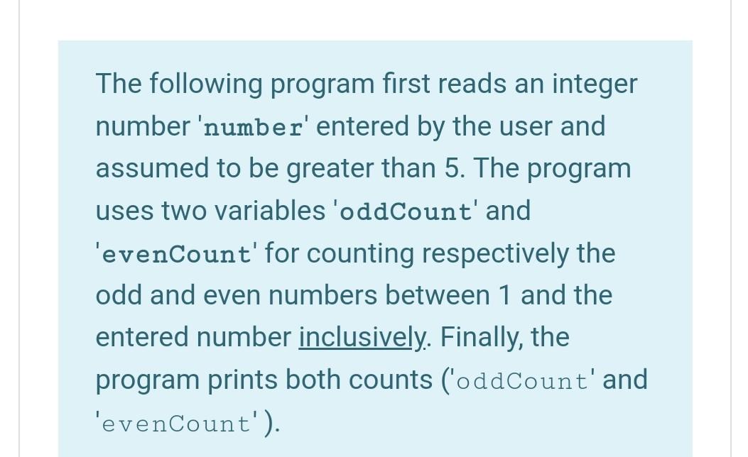 The following program first reads an integer number 'number' entered by
