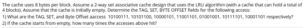 The cache uses 8 bytes per block. Assume a 2-way set
