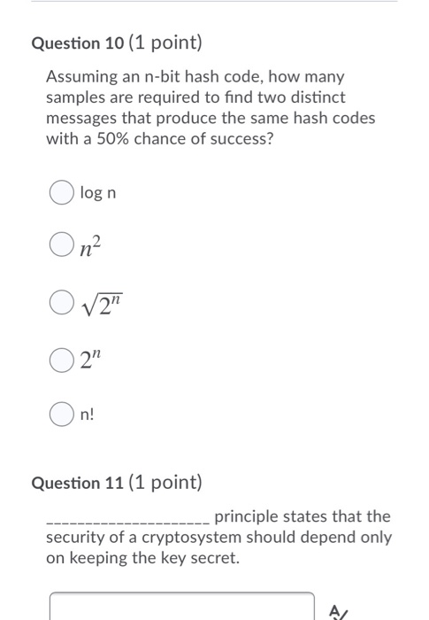  Question 10 (1 point) Assuming an n-bit hash code, how many