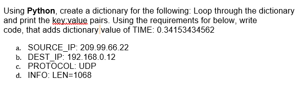  Using Python, create a dictionary for the following: Loop through the