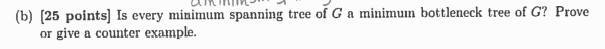 Minimum Spanning Trees [40 points) One of the basic motivations behind the