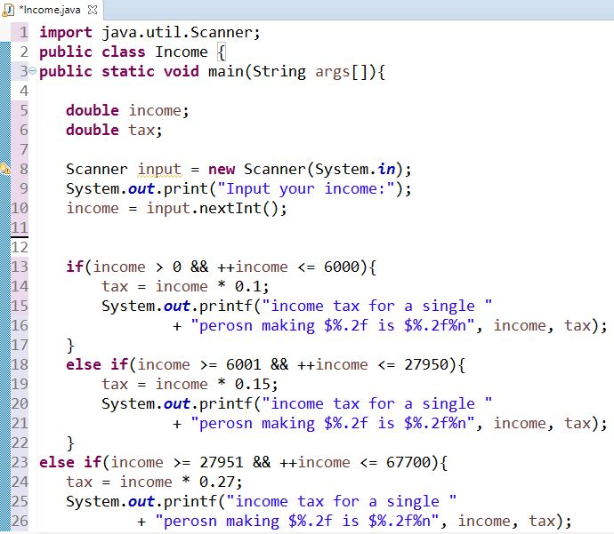 { public static void main(String args[]){ double income; double tax; Scanner input
