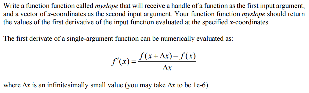 MATLAB Problem: Write a function function called myslope that will receive a
