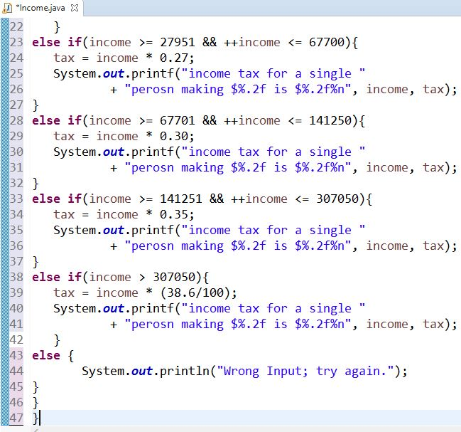 = new Scanner(System.in); System.out.print("Input your income:"); income = input.nextInt(); if(income > 0