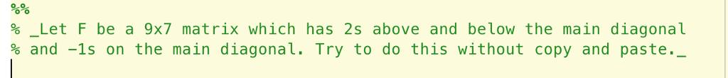 I need the matlab code. Thanks! %-Let F be a 9x7