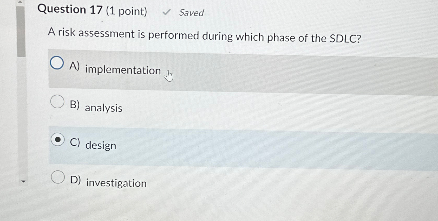  Question 17(1 point) Saved A risk assessment is performed during which