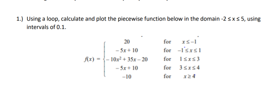 Matlab Please 1.) Using a loop, calculate and plot the piecewise function