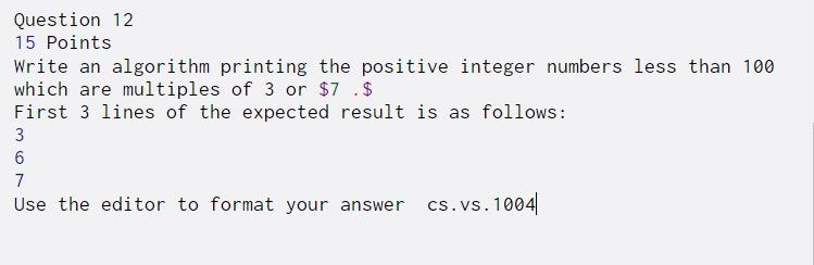  Question 12 15 Points Write an algorithm printing the positive integer