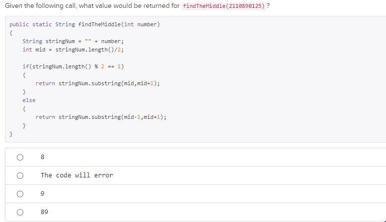  Given the following call, what value would be returned for findTheMiddle(2110890125)