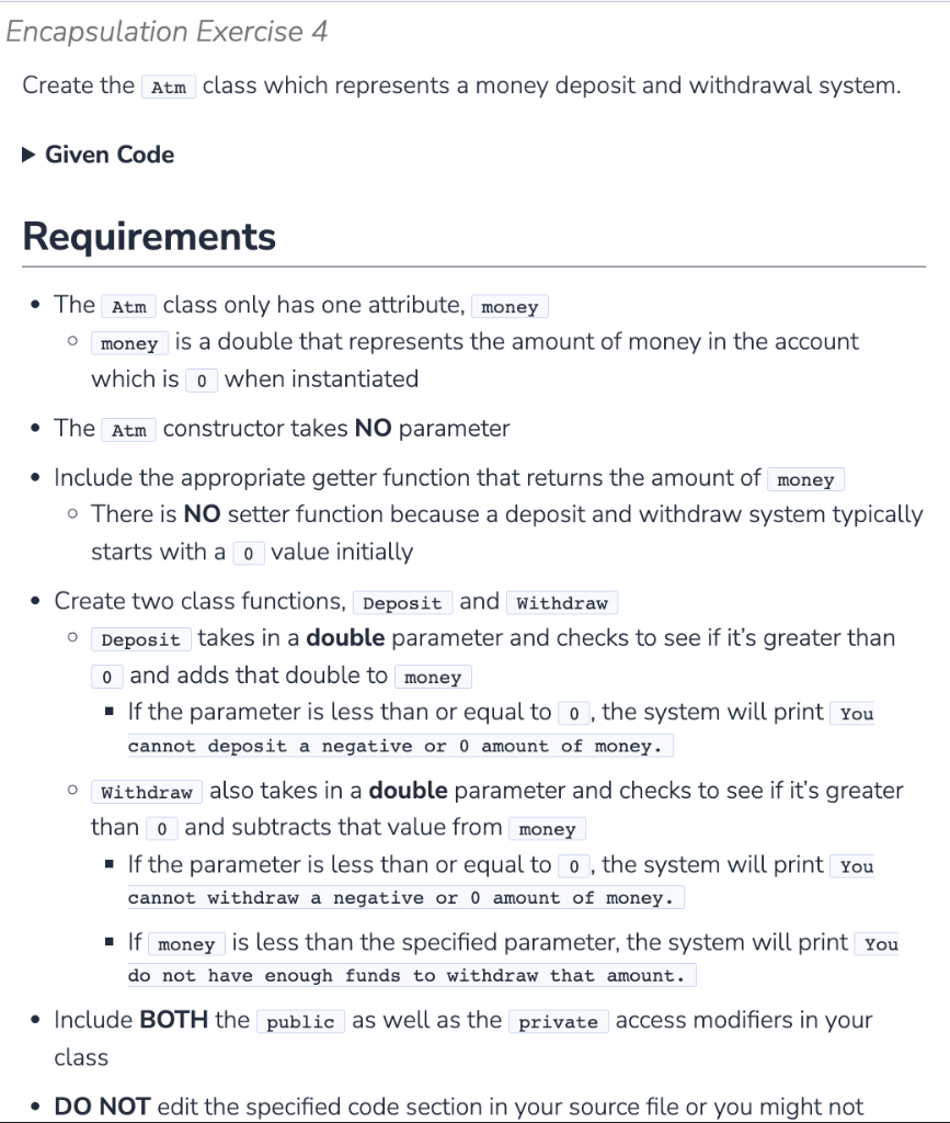 PLEASE WRITE IN C++ ! GIVEN CODE: Encapsulation Exercise 4 Create the