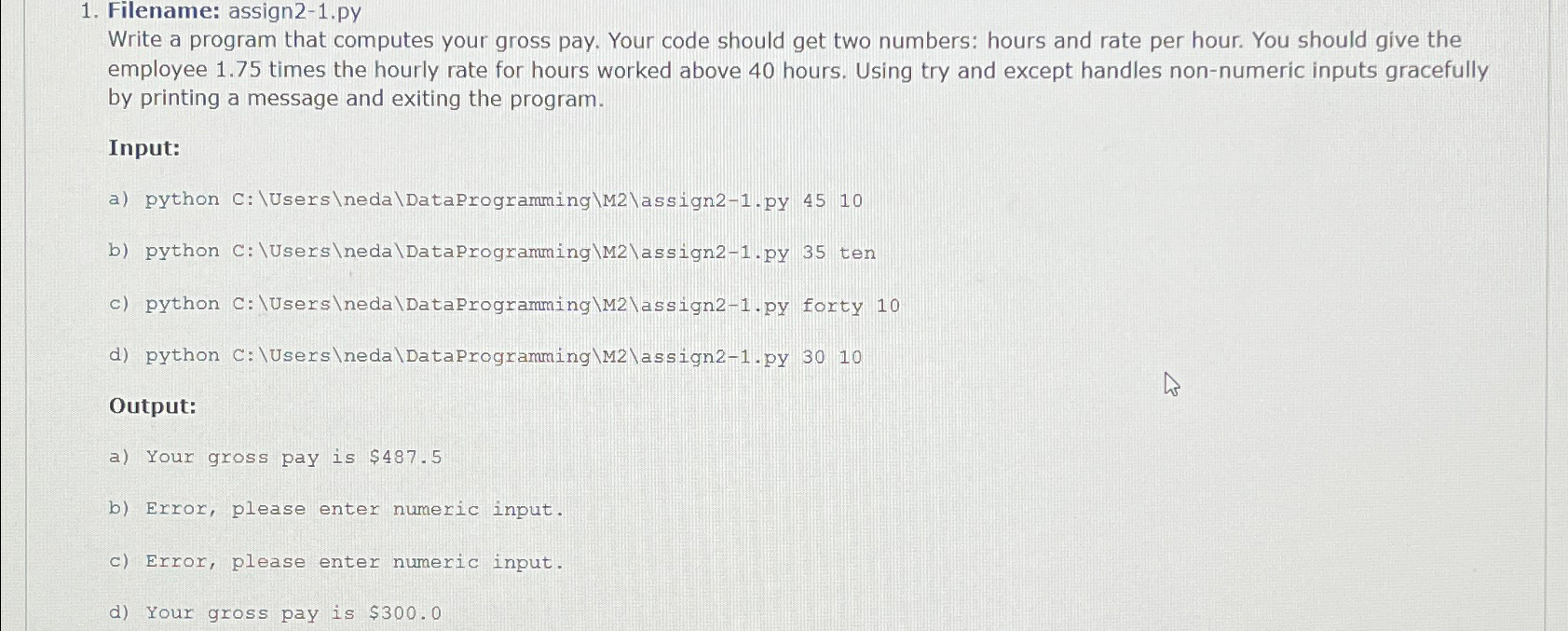  Filename: assign2-1.py Write a program that computes your gross pay. Your