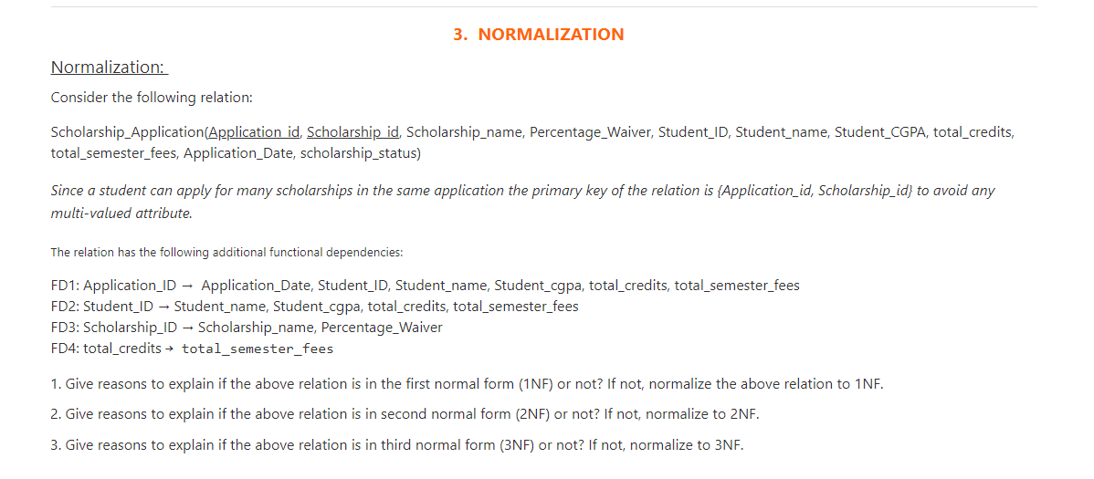  3. NORMALIZATION Normalization: Consider the following relation: Scholarship Application(Application id Scholarship