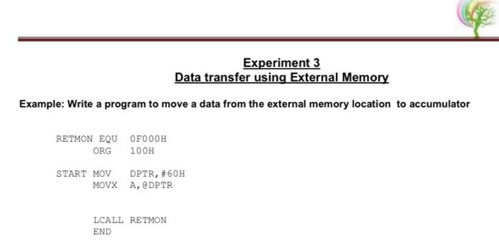 to move any data into external memory location 40H. Exercise2: Write a