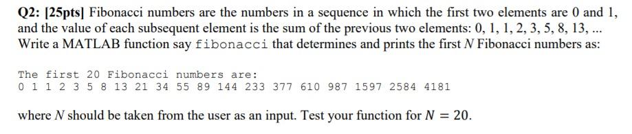 This is a MATLAB question. Please create a function. Q2: [25pts) Fibonacci