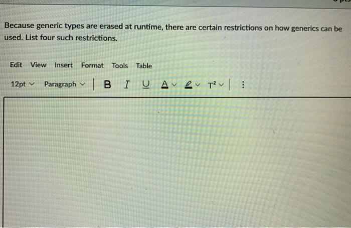  Because generic types are erased at runtime, there are certain restrictions